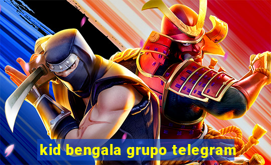 kid bengala grupo telegram